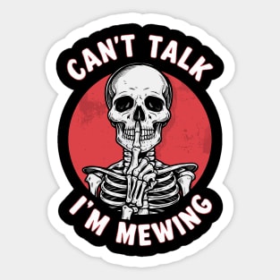 Can't talk I'm Mewing Sticker